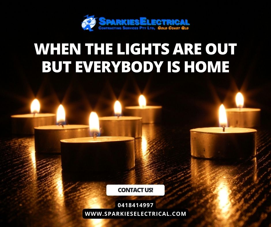 When the Lights are Out but Everybody is Home - Electrician Gold Coast - Sparkies Electrical